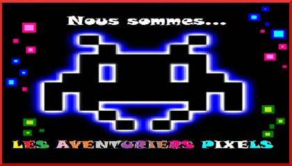 LES AVENTURIERS PIXELS, la présentation