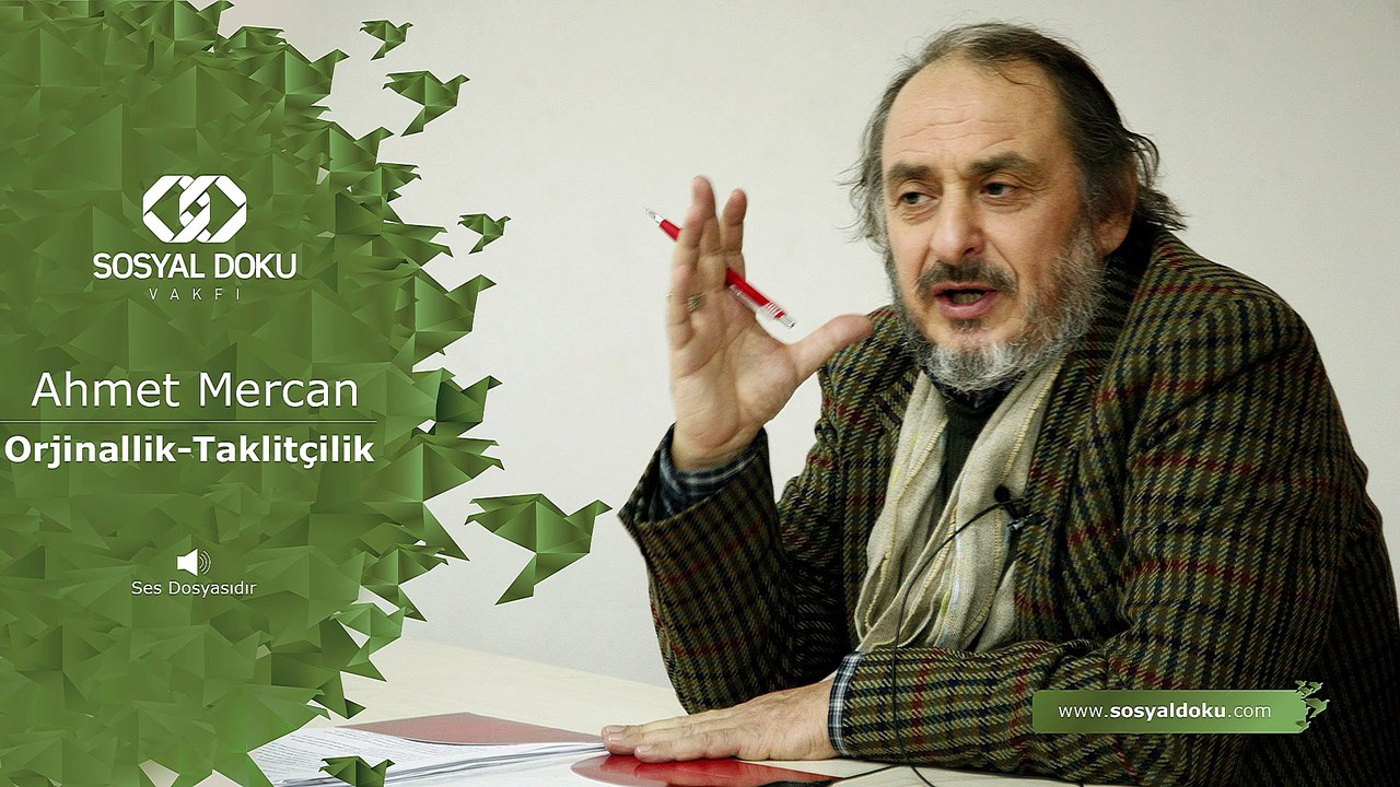 1) Ahmet Mercan - Orjinallik-Taklitçilik - Karakter Eğitimi