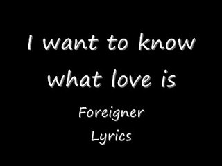 Foreigner-I want to know what love is-lyrics