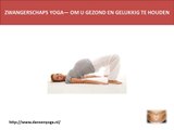 ZWANGERSCHAPS YOGA- OM U GEZOND EN GELUKKIG TE HOUDEN