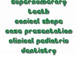 Clinical Pediatric Dentistry; Conical shape, case presentation