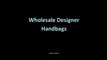 Wholesale Designer Handbags | Wholesale Purses Handbags