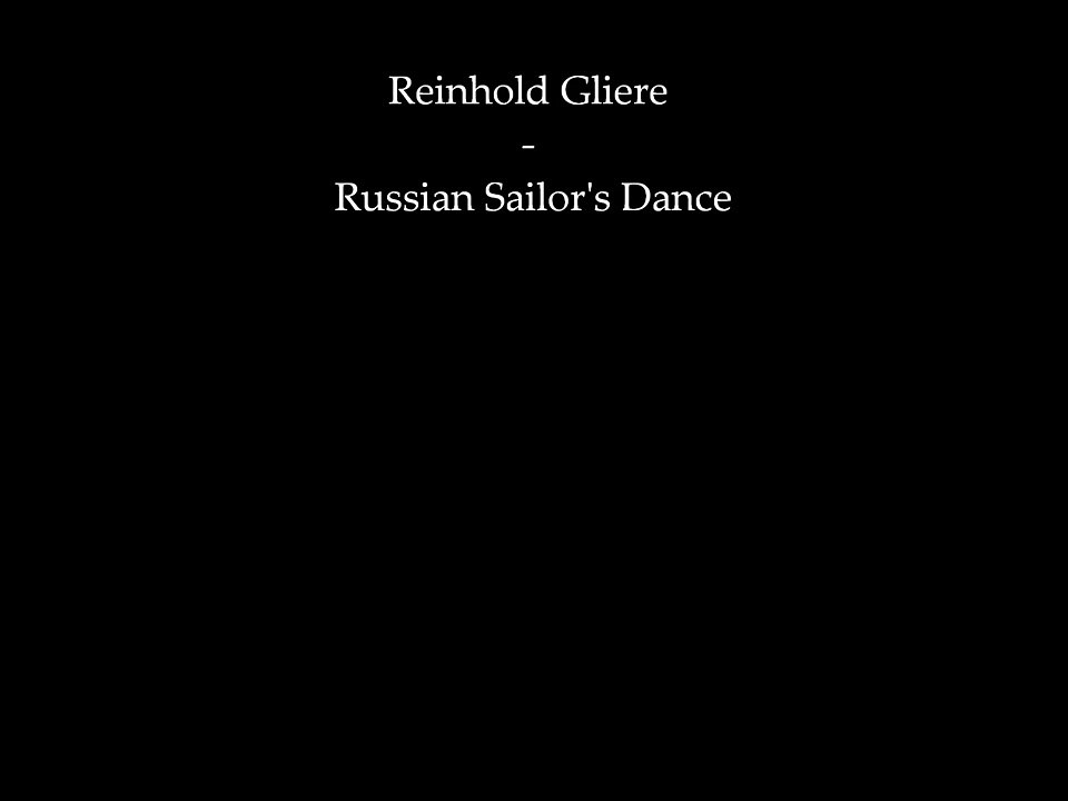 Reinhold Gliere - Russian Sailor's Dance