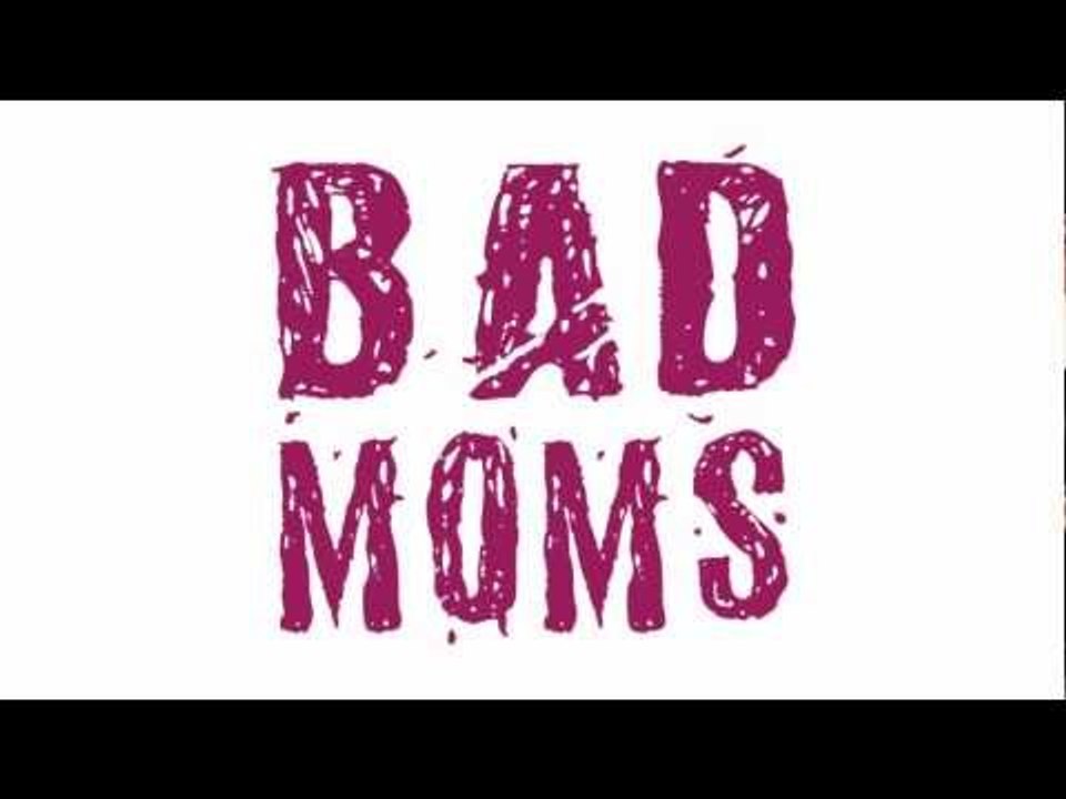 TRAILER BAD MOMS