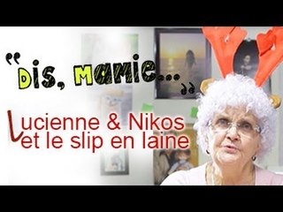 DIS MAMIE # 2 - Lucienne tricote des slips pour Nikos