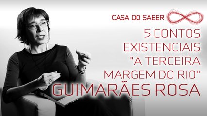 5 contos existenciais- "A Terceira Margem do Rio" de Guimarães Rosa | Noemi Jaffe