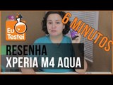 6 minutinhos: Sony Xperia M4 Aqua Dual - Vídeo Resenha EuTestei