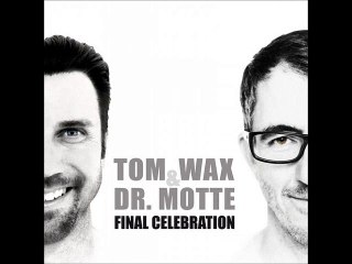 Tom Wax & Dr. Motte - Final Celebration