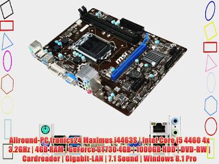 Allround-PC tronics24 Maximus i4463S | Intel Core i5 4460 4x 3.2GHz | 4GB RAM | GeForce GT730