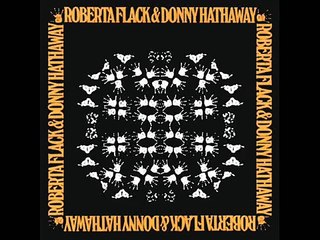 Roberta Flack & Donny Hathaway - I Who Have Nothing