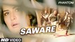 Saware VIDEO Song - Phantom - Saif Ali Khan, Katrina Kaif - Arijit Singh, Pritam