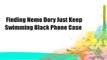 Finding Nemo Dory Just Keep Swimming Black Phone Case