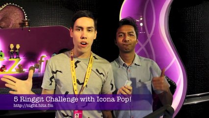 5 Ringgit Challenge with Icona Pop