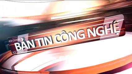 Bản tin công nghệ - Số 35