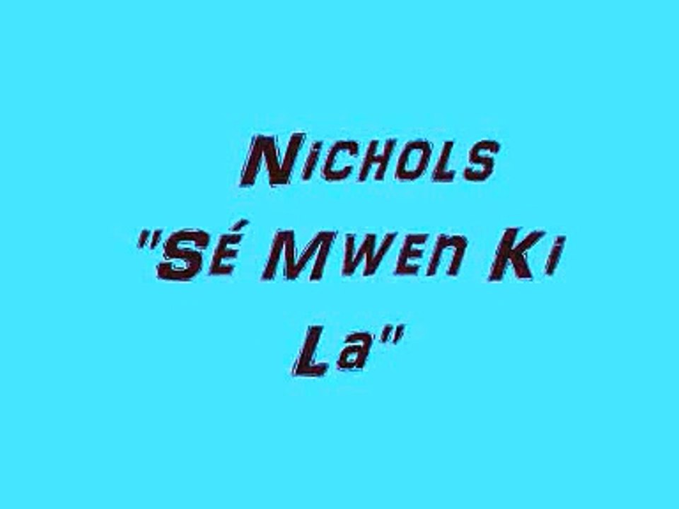 Nichols  _ Sé Mwen Ki La _