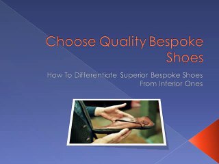 Differentiate Superior Bespoke Shoes From Inferior Ones