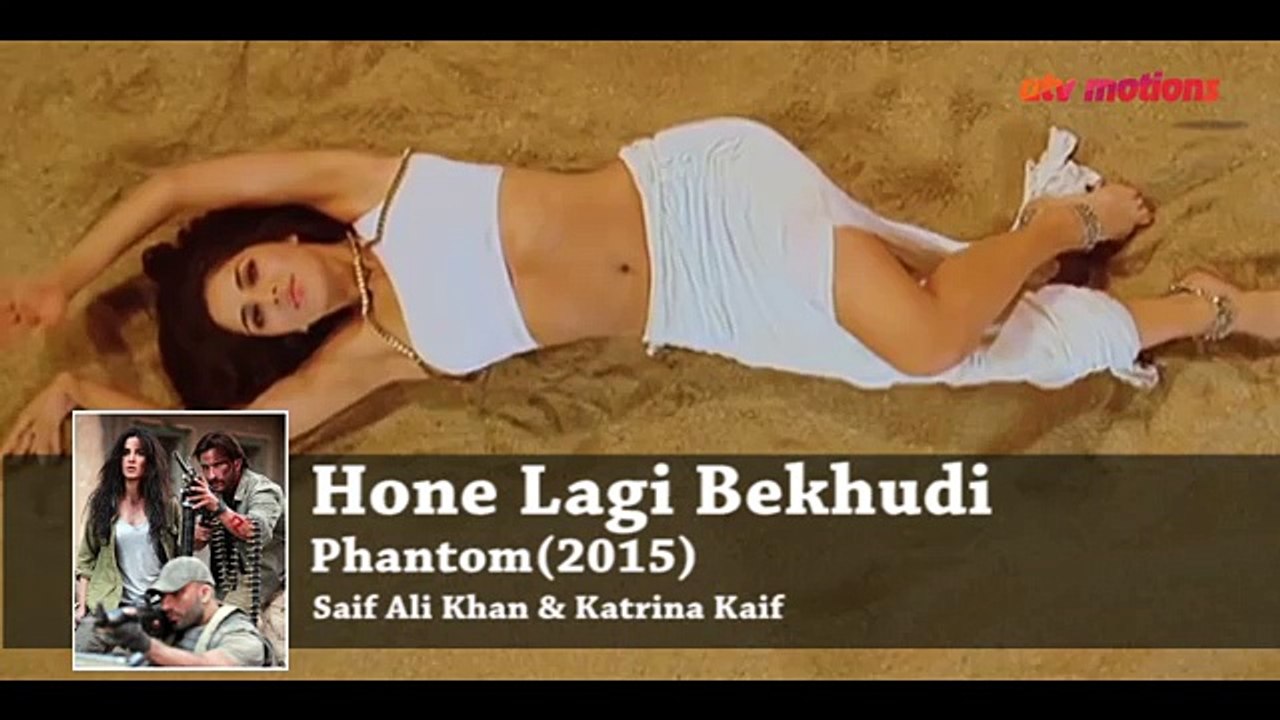 Phantom Hindi Movie Songs (2015) __ Hone Lagi hai Bekhudi Saif Ali Khan __ Katrina Kaif