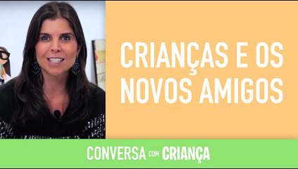 Download Video: Crianças e os novos amigos | Conversa com Criança