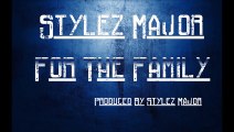 New! Hott! Stylez Major -  For The Family {Official Audio   Lyrics}