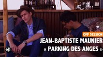 OFF SESSION - Jean-Baptiste Maunier « Parking des Anges » (reprise de Marc Lavoine)