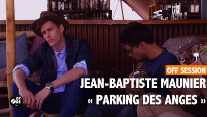 OFF SESSION - Jean-Baptiste Maunier « Parking des Anges » (reprise de Marc Lavoine)