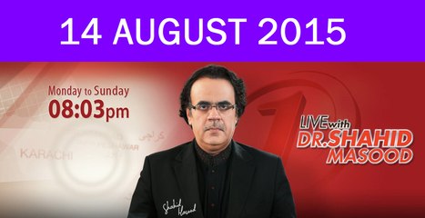 Live With Dr. Shahid Masood 14 August 2015 On News ONE