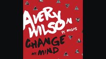 Avery Wilson - Change My Mind (Audio) ft. Migos