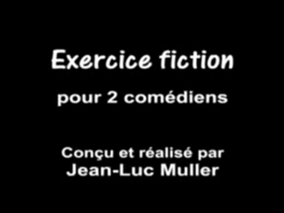 EXERCICE FICTION POUR COMEDIENS