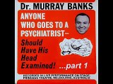 Dr. Murray Banks - Anyone Who Goes To The Psychiatrist Should Have His Head Examined (Part 1)
