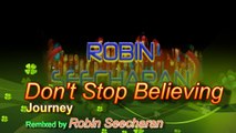 Journey - Don't Stop Believing ( The Robin Seecharan Remix )