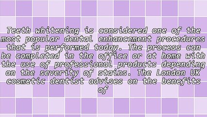 Get Professional Teeth Whitening With A London, UK Cosmetic Dentist