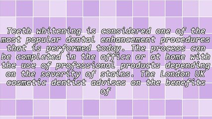 Get Professional Teeth Whitening With A London, UK Cosmetic Dentist