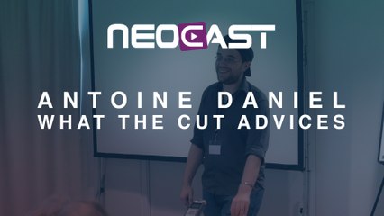 ANTOINE DANIEL - What The Cut Advices 1 @Neocast 2015