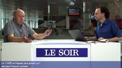 Le 11h02: aujourd'hui, un nouveau Heysel ne serait plus possible, du moins en europe occidentale.