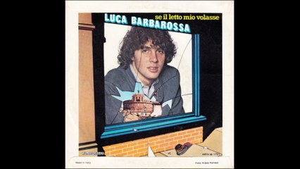 Luca Barbarossa - Se il letto mio volasse [1981] - 45 giri