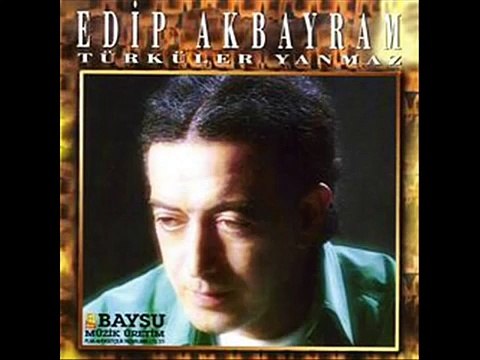 edip akbayram türküler yanmaz acarofis.com