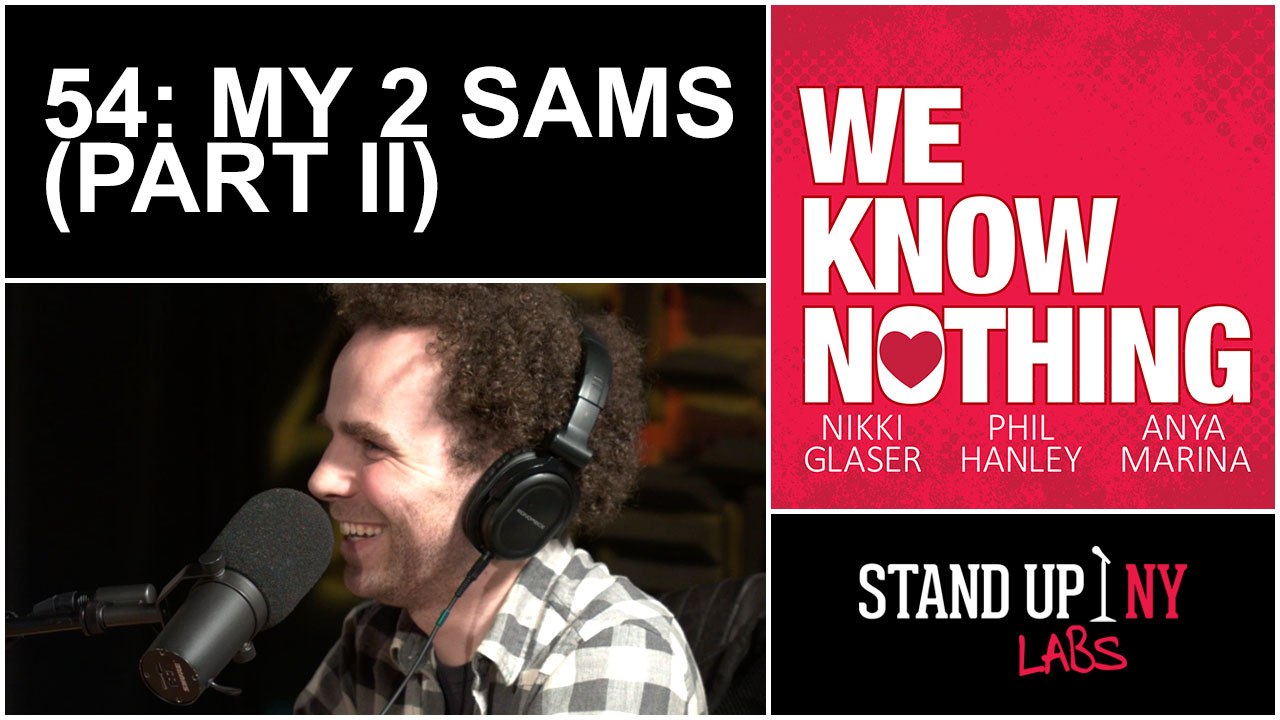 WE KNOW NOTHING - 54 - MY 2 SAMS (Part II)