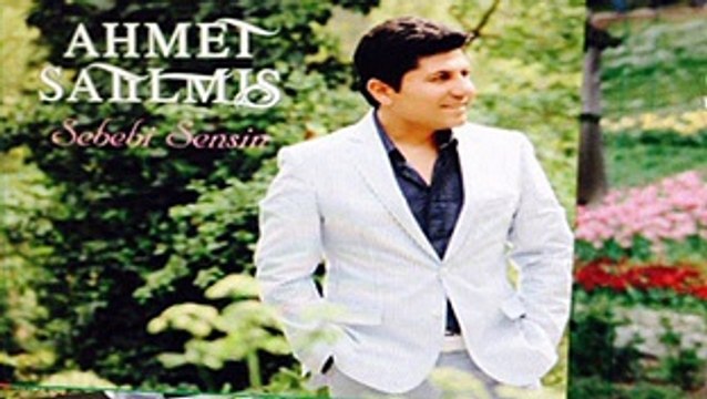 Ahmet Satılmış - Sebebi Sensin