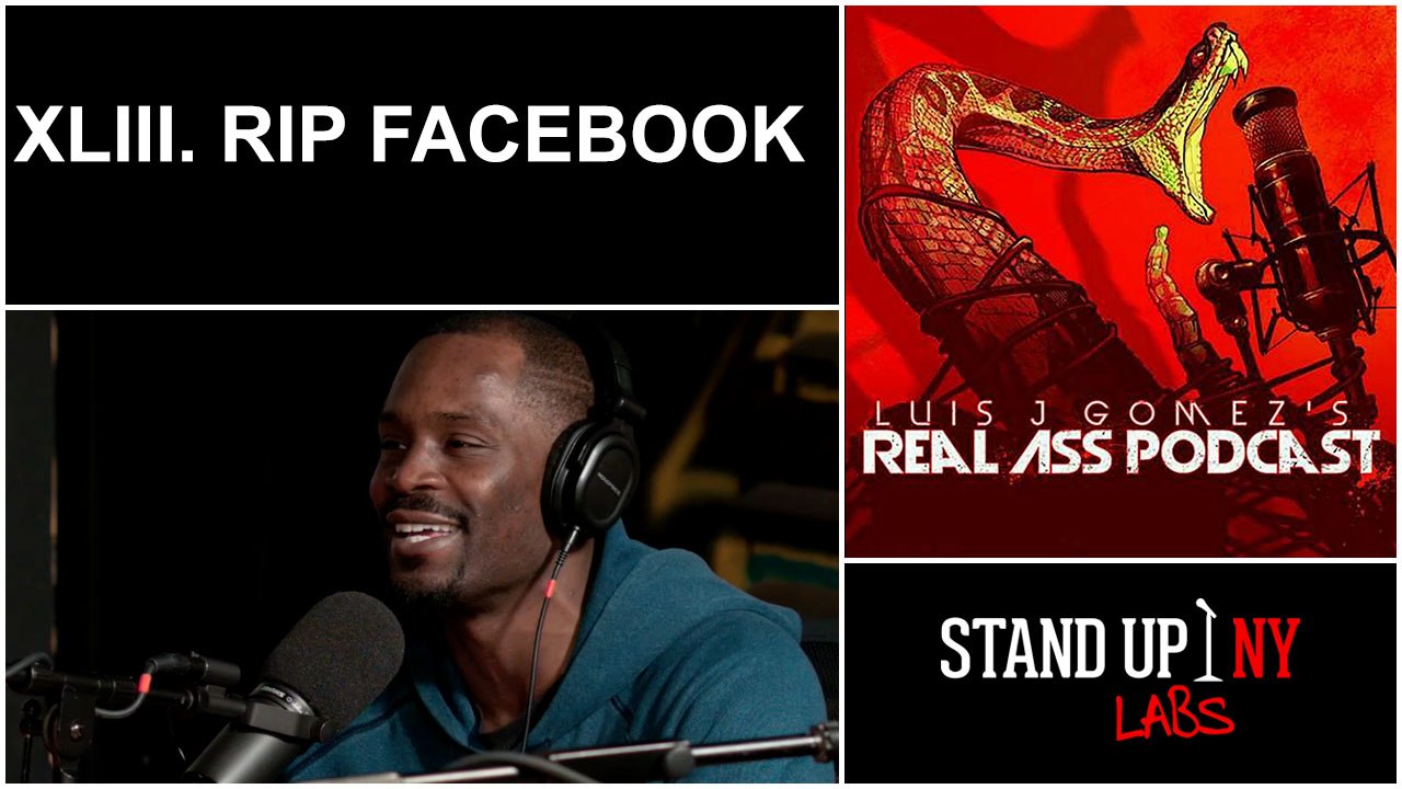 REAL ASS PODCAST - XLIII. RIP Facebook