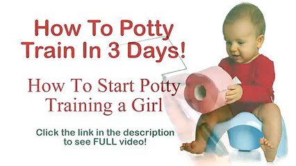 How To Potty Train In 3 Days - How To Start Potty Training A Girl
