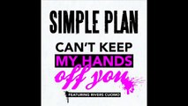 Simple Plan - Can't Keep My Hands Off You (Feat. Rivers Cuomo)