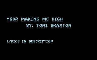 Toni Braxton- Your Making Me High