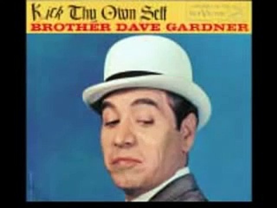 Bro Dave Gardner  "Are you going to be here when JOHN get here?"