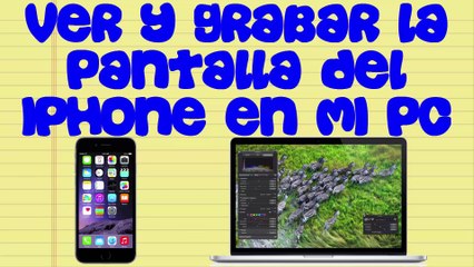 Ver y Grabar la pantalla del Iphone en mi PC