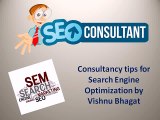 Consultancy tips for Search Engine Optimization by Vishnu Bhagat