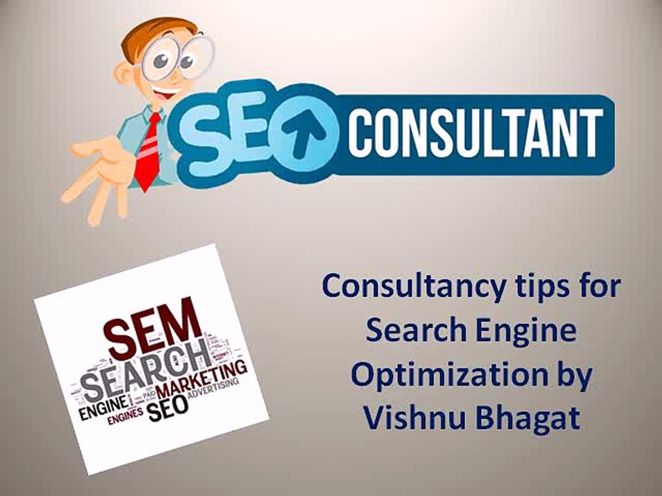 Consultancy tips for Search Engine Optimization by Vishnu Bhagat