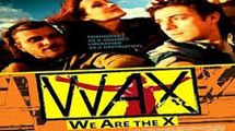Wax: We Are The  X  (2015) Full Movie Streaming