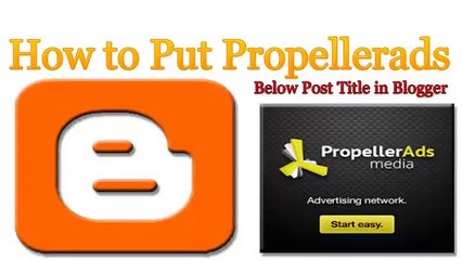 How to Put Propellerads Below Post Title in Blogger