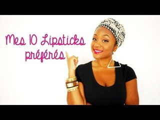 Mes 10 lipsticks préférés ! ❤ || CeriseDaily ❤