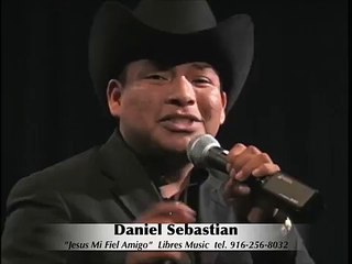 Daniel Sebastian  "Jesus Mi Fiel Amigo"